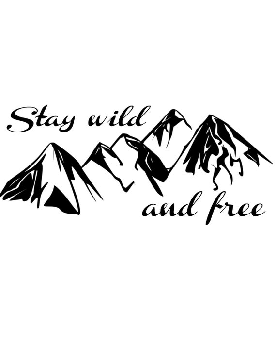 Stay Wild And Free Digital Cricut File Mountains