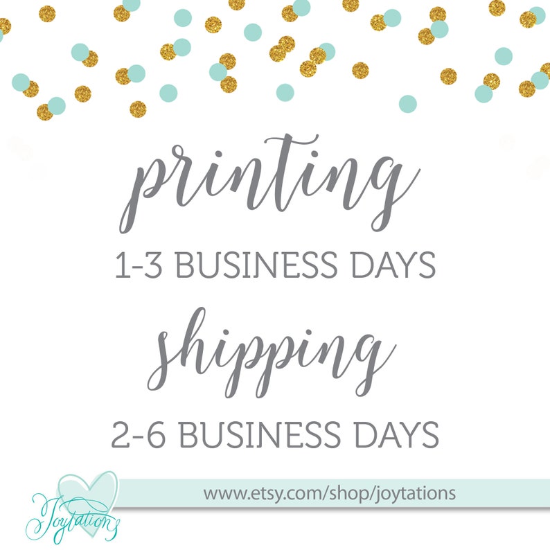 May include: A white background with gold and light blue confetti. The text "printing 1-3 business days" and "shipping 2-6 business days" is written in gray. The text "www.etsy.com/shop/joytations" is written in black.