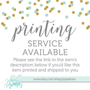 May include: A white background with gold and light blue confetti. The text "printing SERVICE AVAILABLE" is in gray. The text "Please see the link in the item's description below if you'd like this item printed and shipped to you" is in gray. The text "www.etsy.com/shop/joytations" is in gray. The text "Joytations" is in cursive and is in light blue with a gold heart.