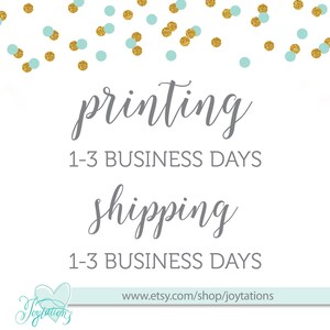 May include: A white background with gold and light blue confetti. The text "printing 1-3 business days" and "shipping 1-3 business days" is written in grey. The text "www.etsy.com/shop/joytations" is written in black.