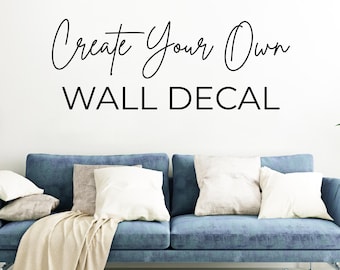 Custom Wall Decal - Create Your Own Personalized Quote Decal - Design Your Vinyl Lettering Sticker