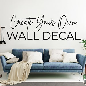 Custom Wall Decal - Create Your Own Personalized Quote Decal - Design Your Vinyl Lettering Sticker