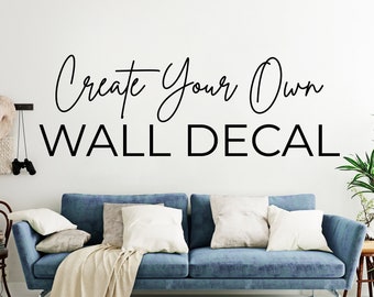 Custom Wall Decal - Create Your Own Personalized Quote Decal - Design Your Vinyl Lettering Sticker