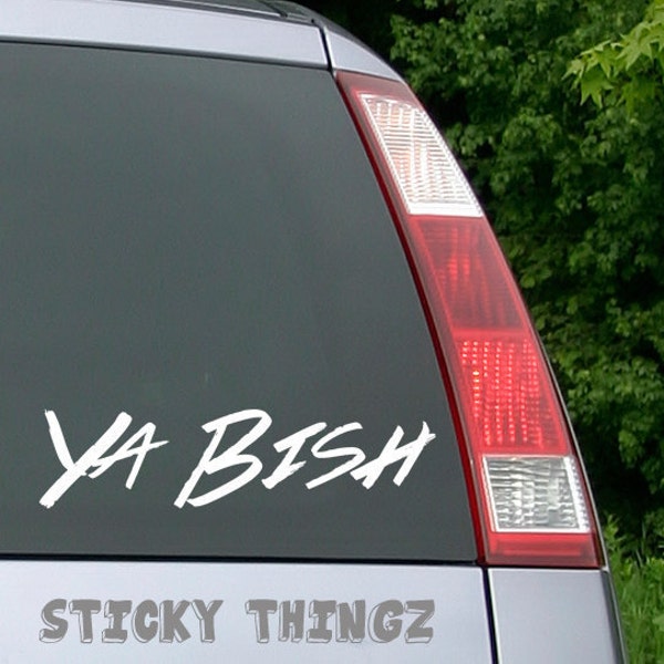 Ya Bish, Ya Bish Decal, Ya Bish Sticker, Kendrick Lamar, Car Decal, Laptop Decal, Hip Hop, Rap, Music Decal, Compton Decal, Yeti Decal, JDM