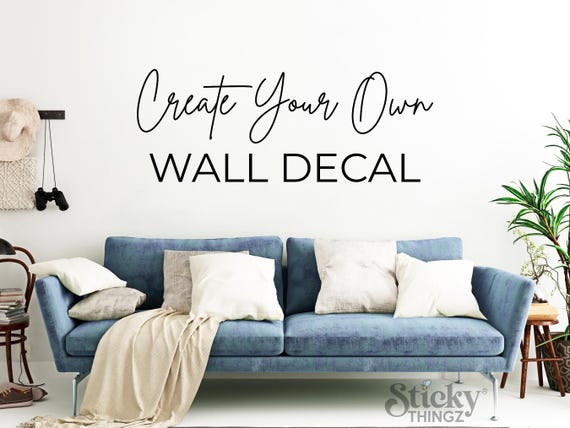 Custom Wall Decal - Create Your Own Personalized Quote Decal - Design Your Vinyl Lettering Sticker