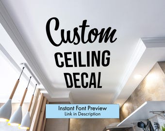 Custom Ceiling Decal - Unique Ceiling Decor - Removable Vinyl Lettering & Designs