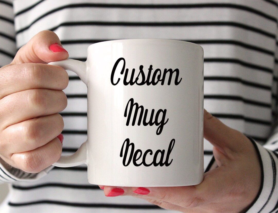 Custom Decal, Custom Mug Decal, Name Decal, Coffee Mug Decal, Coffee