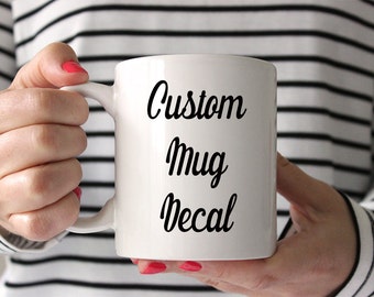 Custom Decal, Custom Mug Decal, Name Decal, Coffee Mug Decal, Coffee Cup Decal, Custom Coffee Mug, Custom Sticker, Vinyl Decal, Yeti Decal