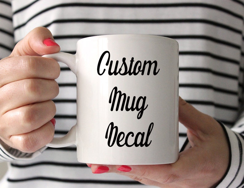 Custom Decal Custom Mug Decal Name Decal Coffee Mug Decal Etsy