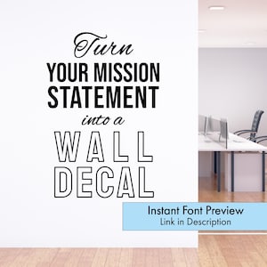 May include: A white wall with black text that reads "Turn YOUR MISSION STATEMENT into a WALL DECAL." A light blue rectangle at the bottom says "Instant Font Preview Link in Description."