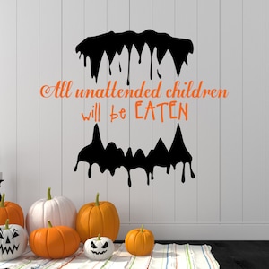 All Unattended Children Will Be Eaten Wall Decal,  Halloween Decal, Halloween Wall Decal, Halloween Party, Halloween Decor, Spooky Decal