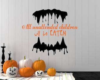 All Unattended Children Will Be Eaten Wall Decal,  Halloween Decal, Halloween Wall Decal, Halloween Party, Halloween Decor, Spooky Decal