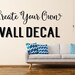 Custom Wall Decal - Create Your Own Wall Decal - Custom Decal - Custom Wall Quotes - Business Decal - Logo Wall Decal - Personalized Decal