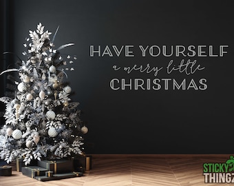 Have Yourself a Merry Little Christmas Wall Decal, Festive Holiday Wall Decor, Christmas Song Vinyl Decal, Removable Vinyl Lettering