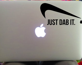 Just Dab It Decal, Just Dab It, Just Dab It Sticker, Car Decal, Dab Decal, Dab sticker, Dabber, Laptop Decal, Vinyl Sticker, Yeti Decal