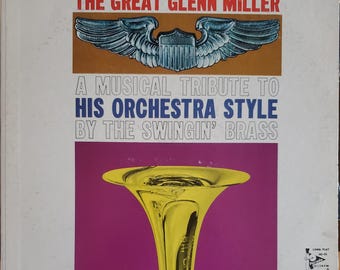 Glenn Miller, The Great Glenn Miller a Musical Tribute to His Orchestra Style by the Swingin' Brass, Vintage Vinyl Record Album, Big Band