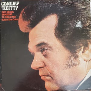 Conway Twitty, She Needs Someone to Hold Her, Vintage Record Album,  Classic Conway Twitty Music, Legendary Country Star