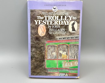 The Trolley to Yesterday. By John Bellairs. Vintage Bantam Skylark Children's Book. 1990.