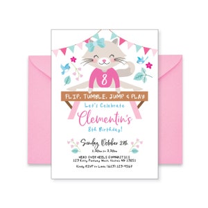 May include: A pink and white invitation featuring a cartoon cat wearing a pink leotard and a blue bow. The cat is on a balance beam with the text "FLIP, TUMBLE, JUMP & PLAY" above it. The text "Let's Celebrate Clementin's 8th Birthday!" is below the beam. The invitation includes the date, time, and location of the party.