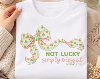 Not Lucky Simply Blessed PNG file | Preppy Coquette St Patrick's Day Bow | Sublimation Shirt Download | Christian Printable File Watercolor
