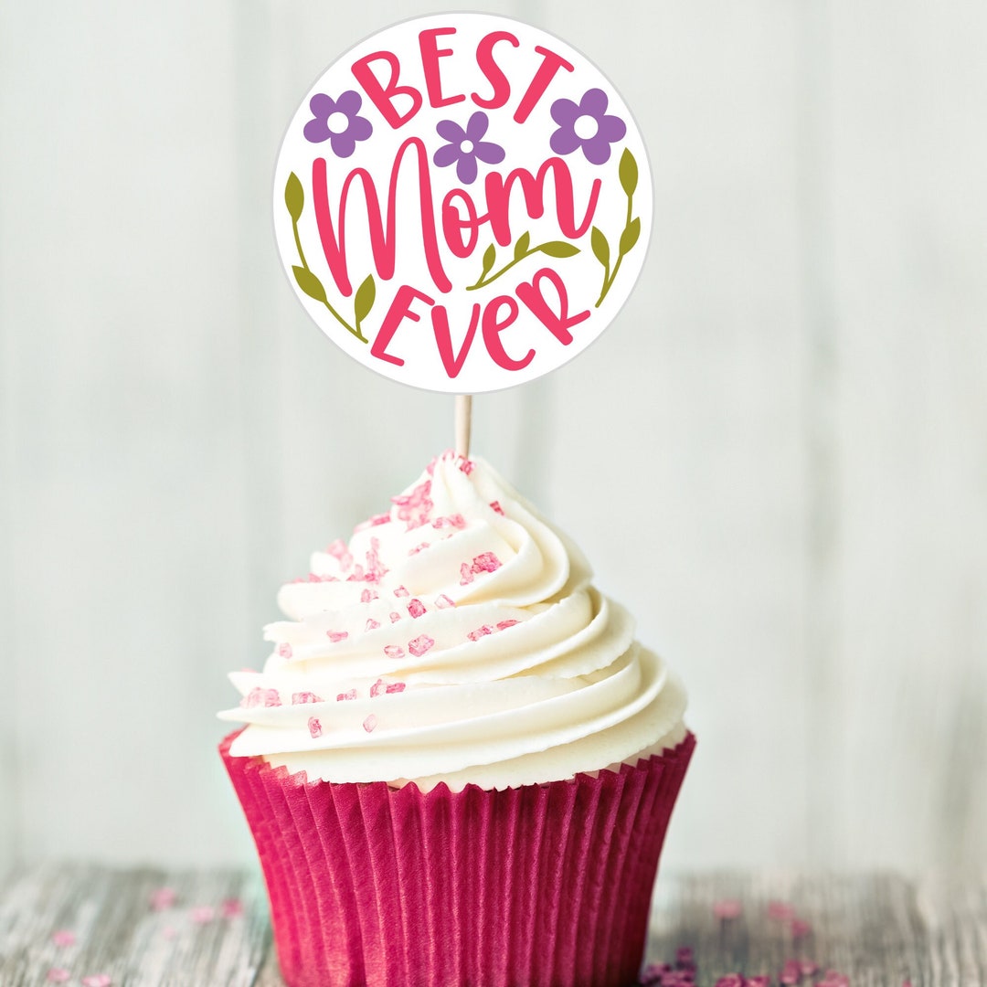 Cupcake Toppers Mother's Day - Best Mom Ever Adorable Love Mum ...
