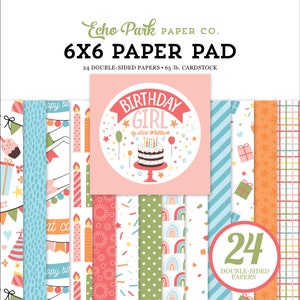 Echo Park BIRTHDAY GIRL Collection 6 x 6 Paper Pad 24 Double Sided Adorable Papers Carta Bella