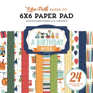 Echo Park A BIRTHDAY WISH (boy - primary) Collection 6 x 6 Paper Pad 24 Double Sided Adorable Papers Carta Bella