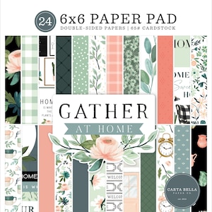 Carta Bella GATHER AT HOME Collection 6 x 6 Paper Pad 24 Double Sided Adorable Papers Echo Park