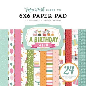Echo Park A BIRTHDAY WISH Girl pastels Collection 6 x 6 Paper Pad 24 Double Sided Adorable Papers Carta Bella
