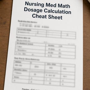 May include: A white rectangular paper sheet titled Nursing Med Math Dosage Calculation Cheat Sheet in bold black text. The document contains blurred tables for medical calculations and includes the text Preview - Full version available after purchase.