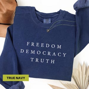 Comfort colors sweatshirt Freedom democracy truth Political activist sweat shirt Pro democracy protest sweater Patriotic Unisex Clothing