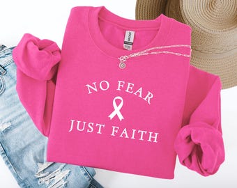 Breast cancer support crew sweatshirt: No fear just faith - Gift for cancer survivor or oncology medical team - Pink October clothing gift