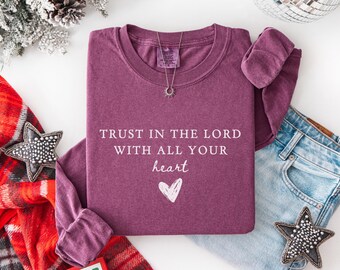Trust in the lord, Long sleeve shirt, Comfort colors, Christian heart shirts