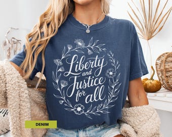 Liberty and justice for all, Comfort colors shirt, 4th of July protest tee