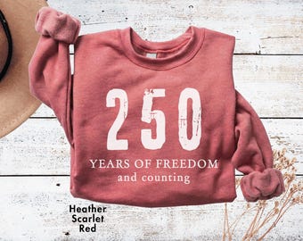 250 years of freedom sweatshirt, 4th of July patriotic sweatshirts, Independence Day Celebration, 250th Anniversary, USA Clothing