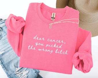 Breast Cancer Sweatshirt with funny saying: Dear cancer you picked the wrong bitch - Cancer awarenes gift, Gildan 18000 Crewneck Sweater