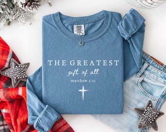 The greatest gift of all, Long sleeve shirt, Comfort colors, Custom Bible verse shirts