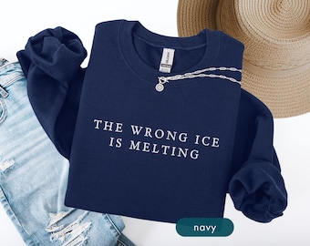 The wrong ICE is melting, Political protest sweatshirts, Custom Protester Merch, Activist apparel