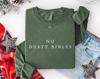 No dusty bibles, Long sleeve shirt, Comfort colors, Christian Shirts, Custom Religious Apparel