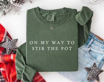 On my way to stir the pot, long sleeve shirt, Comfort colors, Sarcastic Troublemaker tshirt, Funny Middle Child Sarcastic tee