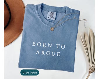 Born to Argue shirt Comfort Colors Shirt Lawyer Shirt Law Student shirt Funny Lawyer Gift Law School Funny Attorney Gift Lawyer Graduation
