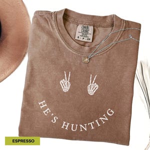He&#39;s Hunting Shirt Comfort Colors shirt Hunting Wife t-Shirt Hunting Season Tshirt Hunter Girlfriend Gift Funny Hunting Shirt for women