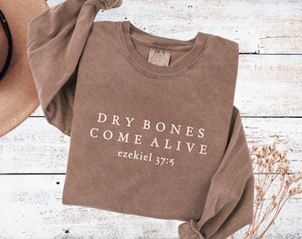 Dry bones come alive, Custom bible verse, Christian long sleeve shirt, Comfort colors