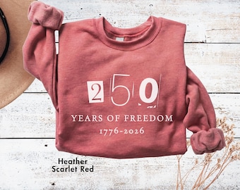 250 years of freedom sweatshirt, 4th of July patriotic sweatshirts, Independence Day Celebration, 250th Anniversary, USA Clothing