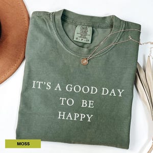 It&#39;s A Good Day To Be Happy Shirt Comfort Colors shirt Mental Health t-shirt Inspirational tshirt Positive Shirt Motivational Tee shirts