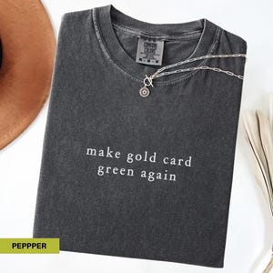 Faça um cartão dourado verde, camiseta com citação política, camiseta da era de ouro da América, camisetas engraçadas pró-democracia, humor negro sarcástico, cores confortáveis