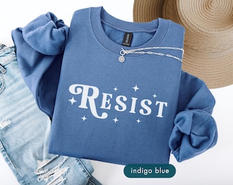 Resist Sweatshirt, Protest Sweater, Resistance apparel, Protester gift, Bold political quote Sweat Shirt