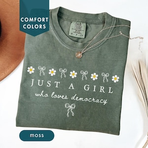 Just a girl who loves democracy Comfort colors shirt Feminist political tee Pro-democracy Patriotic statement womens tee shirt Custom text