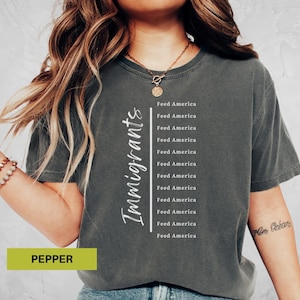 Immigrants feed america shirt Political tee Anti hate shirt Immigrants rights t-shirt Immigrant shirt Anti racism shirt Comfort colors