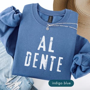 Al Dente Sweatshirt, Food Lovers Gift, Italian cuisine Sweatshirts, Cooking gifts for chef, Funny crewneck sweater, Culinary School Student